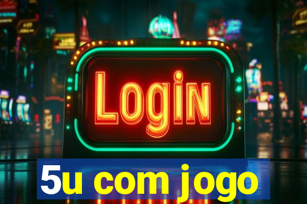 5u com jogo
